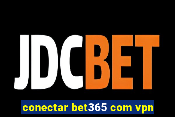 conectar bet365 com vpn